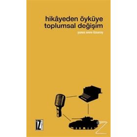 Hikayeden Öyküye Toplumsal Değişim / Yunus Emre Özsaray
