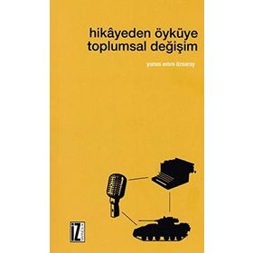 Hikayeden Öyküye Toplumsal Değişim / Yunus Emre Özsaray