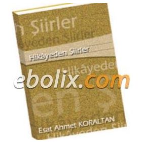 Hikayeden Şiirler - Esat Ahmet Koraltan