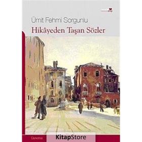 HIKAYEDEN TAŞAN SÖZLER - ÜMİT FEHMI SORGUNLU