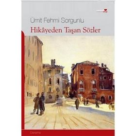HIKAYEDEN TAŞAN SÖZLER - ÜMİT FEHMI SORGUNLU