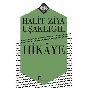 Hikayele - Halit Ziya Uşaklıgil