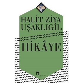 Hikayele - Halit Ziya Uşaklıgil