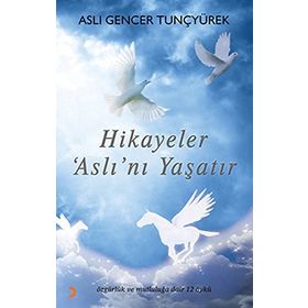 Hikayeler Aslı'nı Yaşatır - Aslı Gencer Tunçyürek