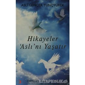 Hikayeler Aslı'nı Yaşatır - Aslı Gencer Tunçyürek