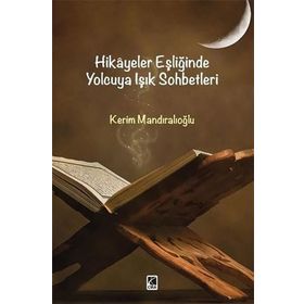 Hikayeler Eşliğinde Yolcuya Işık Sohbetleri - Kerim Mandıralıoğlu