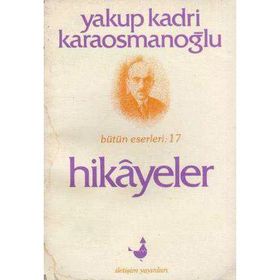 Hikayeler - Yakup Kadri Karaosmanoğlu