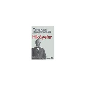 Hikayeler - Yakup Kadri Karaosmanoğlu