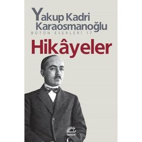 Hikayeler - Yakup Kadri Karaosmanoğlu