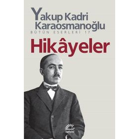 Hikayeler - Yakup Kadri Karaosmanoğlu
