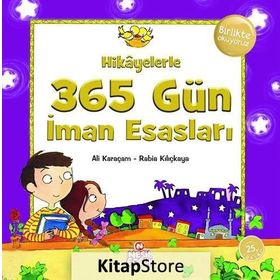 HIKAYELERLE 365 GÜN İMAN ESASLARI - ALI KARAÇAM;RABIA KILIÇKAYA