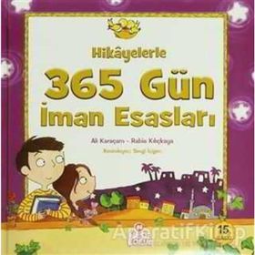 HIKAYELERLE 365 GÜN İMAN ESASLARI - ALI KARAÇAM;RABIA KILIÇKAYA