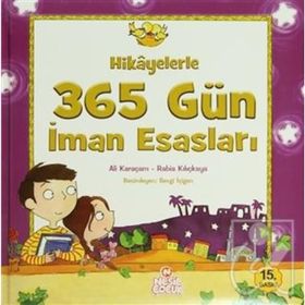HIKAYELERLE 365 GÜN İMAN ESASLARI - ALI KARAÇAM;RABIA KILIÇKAYA