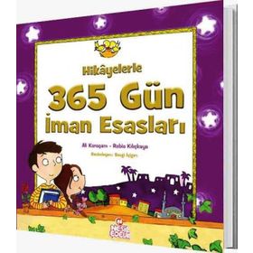HIKAYELERLE 365 GÜN İMAN ESASLARI - ALI KARAÇAM;RABIA KILIÇKAYA