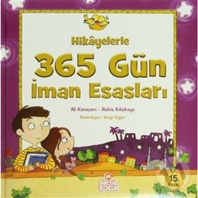 HIKAYELERLE 365 GÜN İMAN ESASLARI - ALI KARAÇAM;RABIA KILIÇKAYA