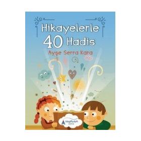 Hikayelerle 40 Hadis - Ayşe Serra Kara