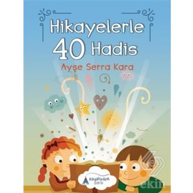 Hikayelerle 40 Hadis - Ayşe Serra Kara