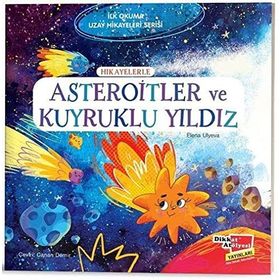 Hikayelerle Asteroitler ve Kuyruklu Yıldız - İlk Okuma Uzay Hikayeleri Serisi - Elena Ulyeva