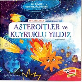 Hikayelerle Asteroitler ve Kuyruklu Yıldız - İlk Okuma Uzay Hikayeleri Serisi - Elena Ulyeva