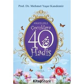 HIKAYELERLE ÇOCUKLARA 40 HADIS - M. YAŞAR KANDEMIR