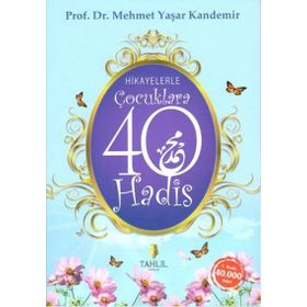 HIKAYELERLE ÇOCUKLARA 40 HADIS - M. YAŞAR KANDEMIR