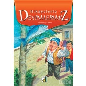 HIKAYELERLE DEYIMLERIMIZ 6-7-8. SINIFLAR İÇIN - SEVDA DIRAGA CANBAZ