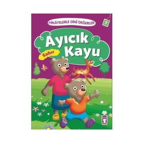 Hikayelerle Dini Değerler 7 - Ayıcık Kayu Sabır - Asiye Aslı Aslaner