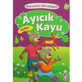 Hikayelerle Dini Değerler 7 - Ayıcık Kayu Sabır - Asiye Aslı Aslaner