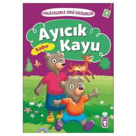 Hikayelerle Dini Değerler 7 - Ayıcık Kayu Sabır - Asiye Aslı Aslaner