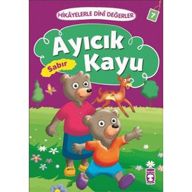 Hikayelerle Dini Değerler 7 - Ayıcık Kayu Sabır - Asiye Aslı Aslaner