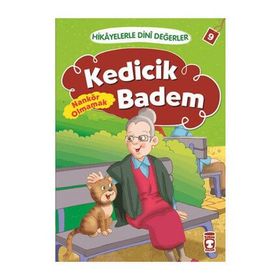 Hikayelerle Dini Değerler 9 - Kedicik Badem Nankör Olmamak - Asiye Aslı Aslaner