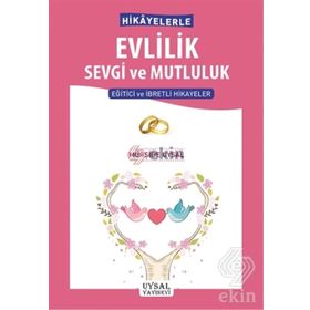 Hikayelerle Evlilik Sevgi ve Mutluluk - Mürşide Uysal