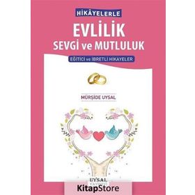 Hikayelerle Evlilik Sevgi ve Mutluluk - Mürşide Uysal