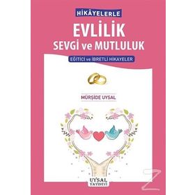 Hikayelerle Evlilik Sevgi ve Mutluluk - Mürşide Uysal