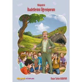 Hikayelerle İbadetlerimi Öğreniyorum - Hasan Tahsin Karaman