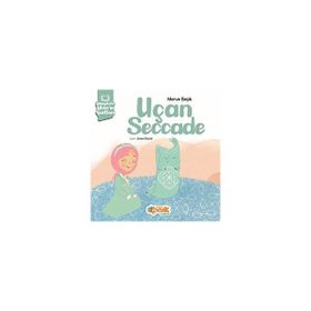 Hikayelerle İslamın Şartları Uçan Seccade Siyer Çocuk Yayınları