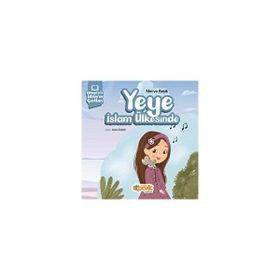 Hikayelerle İslamın Şartları Yeye İslam Ülkesinde Siyer Çocuk Yayınları
