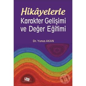 Hikayelerle Karakter Gelişimi ve Değer Eğitimi - Yunus Akan
