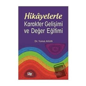 Hikayelerle Karakter Gelişimi ve Değer Eğitimi - Yunus Akan