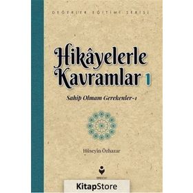 Hikayelerle Kavramlar 1 - Sahip Olmam Gerekenler 1 - Hüseyin Özhazar