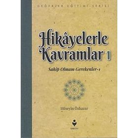Hikayelerle Kavramlar 1 - Sahip Olmam Gerekenler 1 - Hüseyin Özhazar
