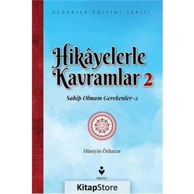 Hikayelerle Kavramlar 2 - Sahip Olmam Gerekenler 2 - Hüseyin Özhazar