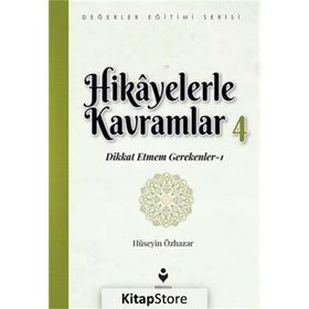 Hikayelerle Kavramlar 4 - Dikkat Etmem Gerekenler 1 - Hüseyin Özhazar