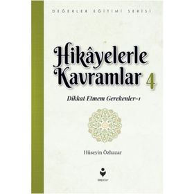 Hikayelerle Kavramlar 4 - Dikkat Etmem Gerekenler 1 - Hüseyin Özhazar