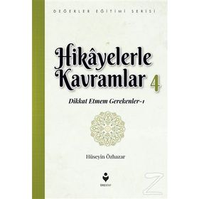 Hikayelerle Kavramlar 4 - Dikkat Etmem Gerekenler 1 - Hüseyin Özhazar