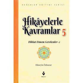 Hikayelerle Kavramlar 5 - Dikkat Etmem Gerekenler 2 - Hüseyin Özhazar