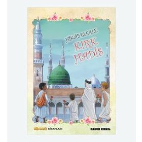 Hikayelerle Kırk Hadis - Harun Kırkıl