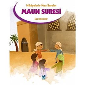 Hikayelerle Kısa Sureler - Maun Suresi - Mgv Yayınları