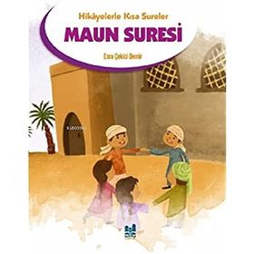 Hikayelerle Kısa Sureler - Maun Suresi - Mgv Yayınları