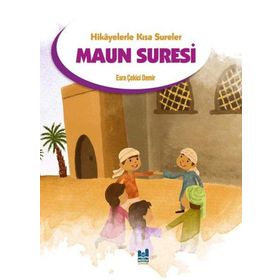 Hikayelerle Kısa Sureler - Maun Suresi - Mgv Yayınları